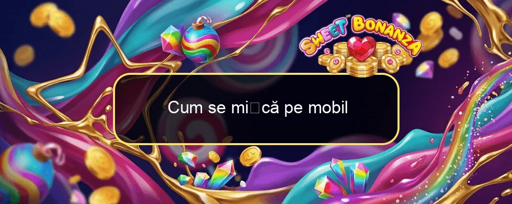 Cum se mișcă pe mobil